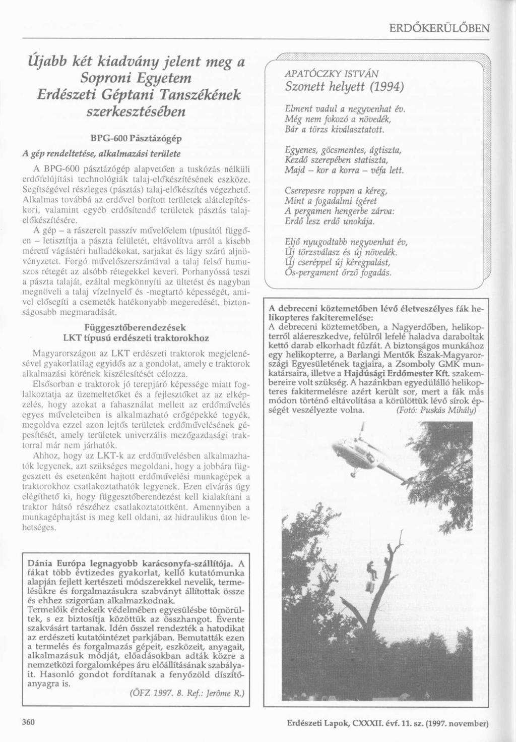 Ujabb két kiadvány jelent meg a Soproni Egyetem Erdészeti Géptani Tanszékének szerkesztésében BPG-600 Pásztázógép A gép rendeltetése, alkalmazási területe A BPG-600 pásztázógép alapvetően a tuskózás