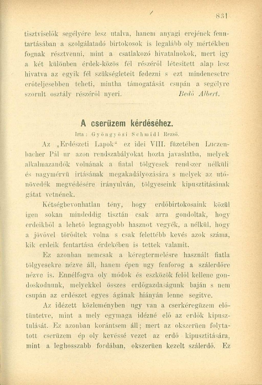tisztviselők segélyére lesz utalva, hanem anyagi erejének fenntartásában a szolgálataik) birtokosok is legalább oly mértékben fognak résztvenni, mint a csatlakozó hivatalnokok, mert igy a két