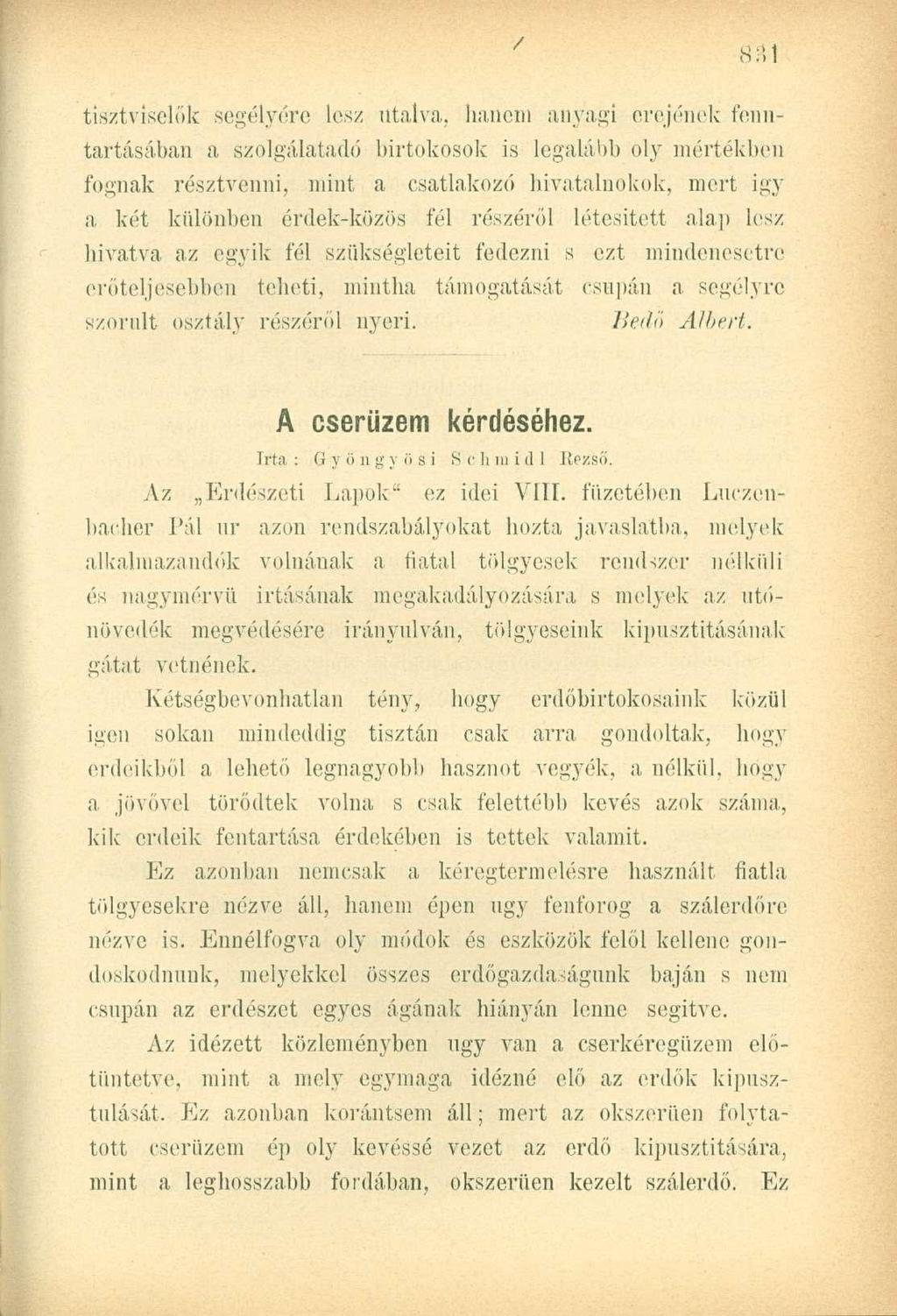 tisztviselők segélyére lesz utalva, hanem anyagi erejének fenntartásában a szolgálataik) birtokosok is legalább oly mértékben fognak résztvenni, mint a csatlakozó hivatalnokok, mert igy a két