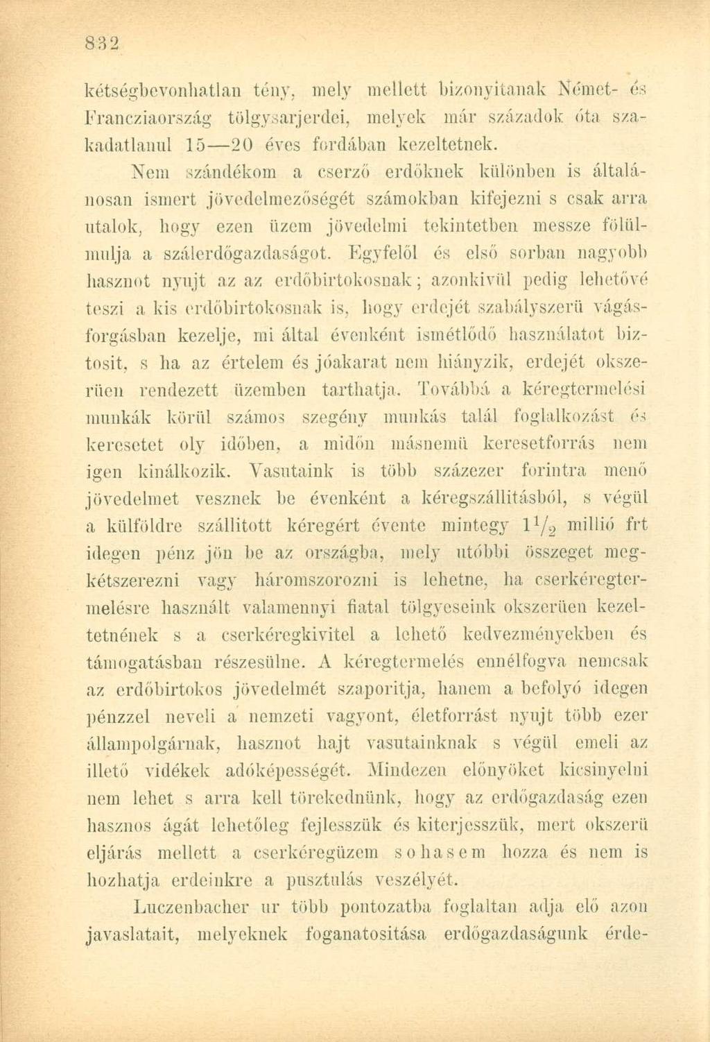 kétségbevonhatlan tény, mely mellett bizonyítanak Német- és Francziaország tölgysarj erdei, melyek már századok óta szakadatlanul 15 20 éves fordában kezeltetnek.