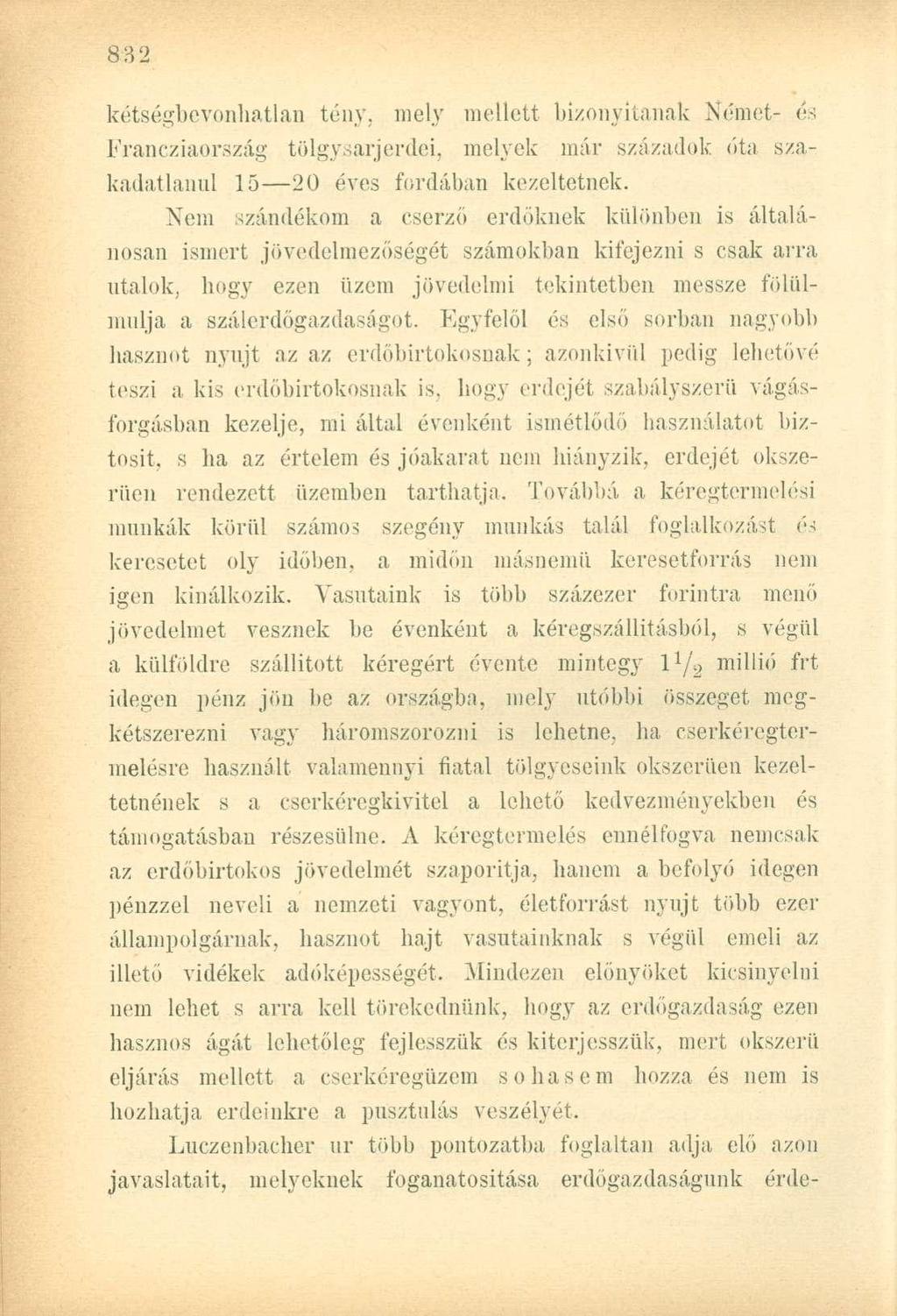 kétségbevonhatlan tény, mely mellett bizonyítanak Német- és Francziaország tölgysarj erdei, melyek már századok óta szakadatlanul 15 20 éves fordában kezeltetnek.