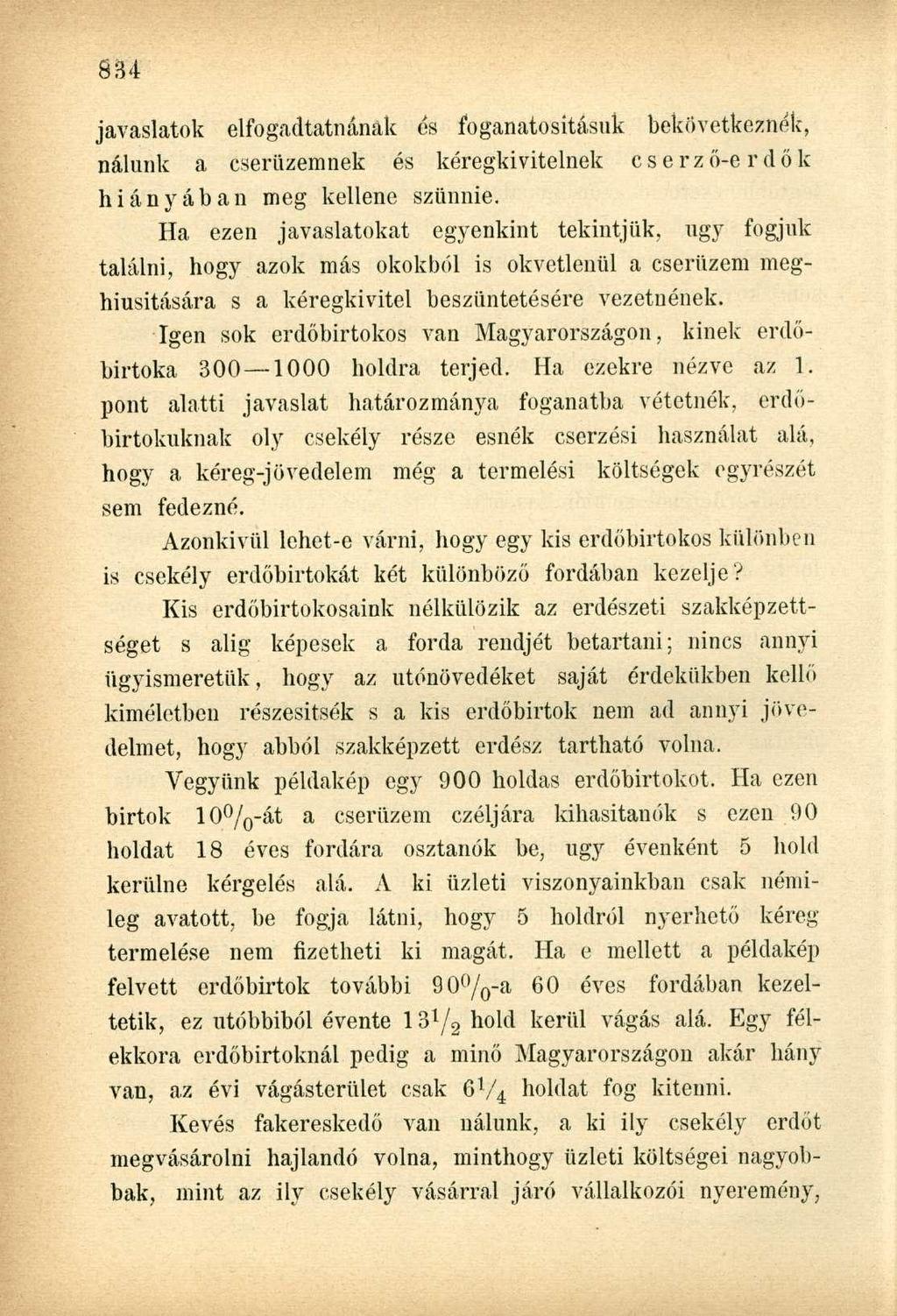 javaslatok elfogadtatnának és foganatosításuk bekövetkeznék, nálunk a cserüzemnek és kéregkivitelnek cserző-e rdők hiányában meg kellene szűnnie.