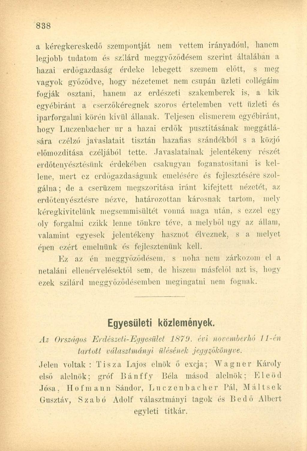 a kéregkereskedő szempontját nem vettem irányadóul, hanem legjobb tudatom és szilárd meggyőződésem szerint általában a hazai erdőgazdaság érdeke lebegett szemem előtt, s meg vagyok győződve, hogy