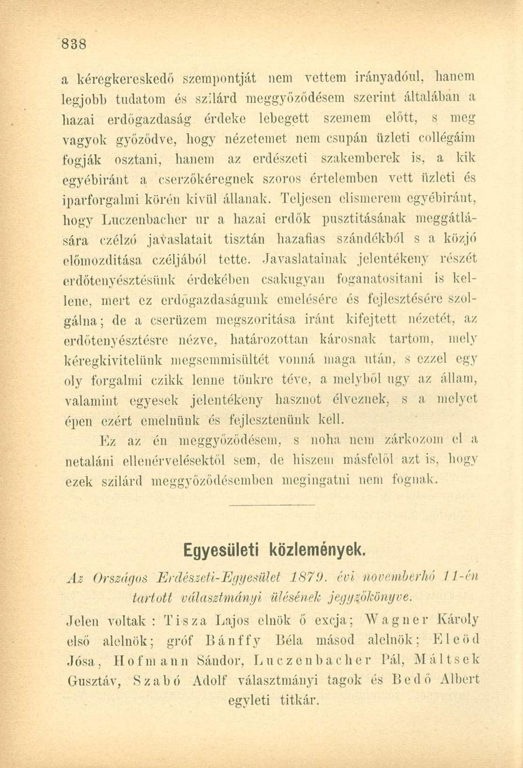 a kéregkereskedő szempontját nem vettem irányadóul, hanem legjobb tudatom és szilárd meggyőződésem szerint általában a hazai erdőgazdaság érdeke lebegett szemem előtt, s meg vagyok győződve, hogy