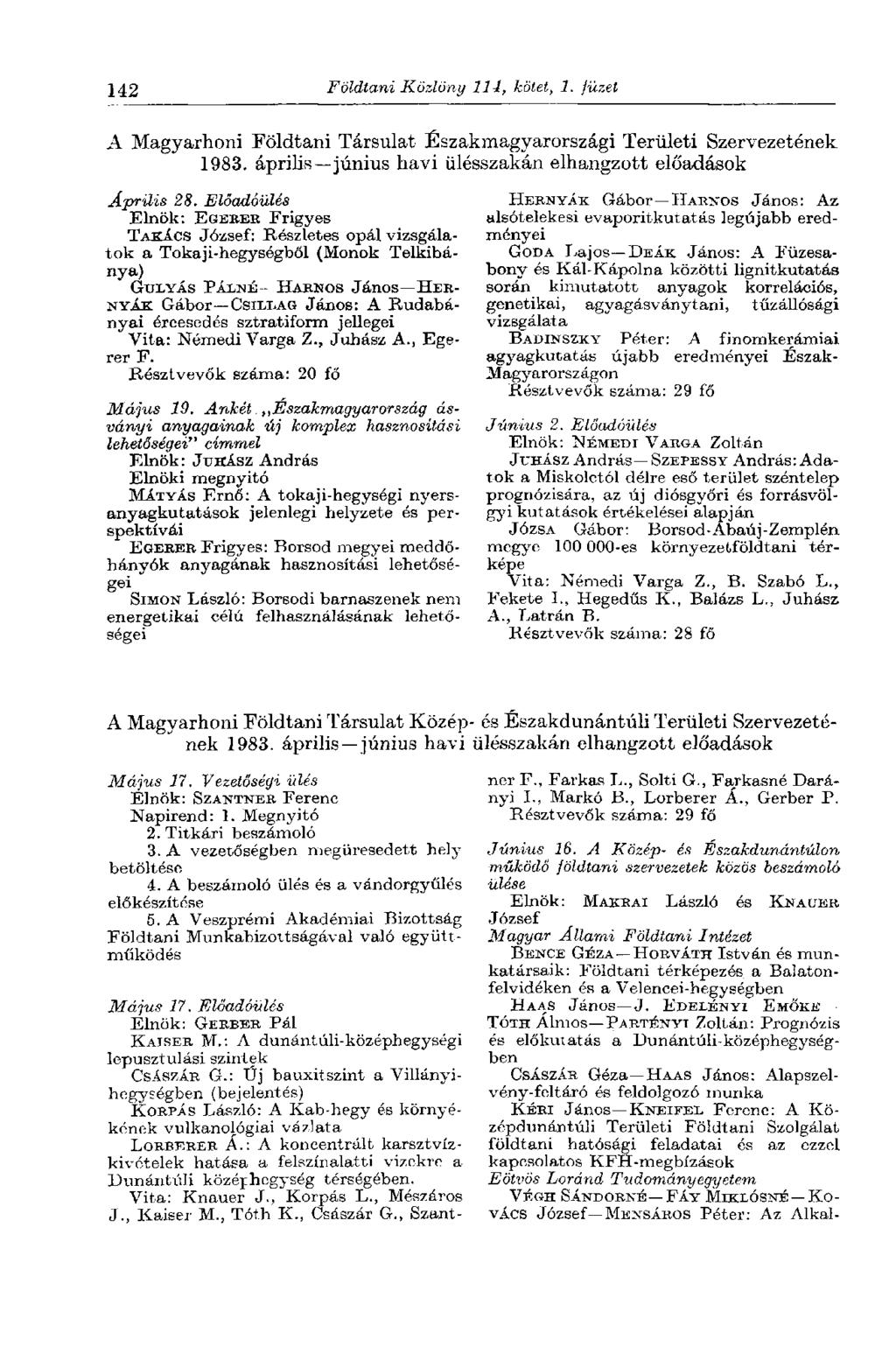 142 Földtani Közlöny 111, kötet, 1. füzet A Magyarhoni Földtani Társulat Északmagyarországi Területi Szervezetének 1983. április június havi ülésszakán elhangzott előadások Április 28.