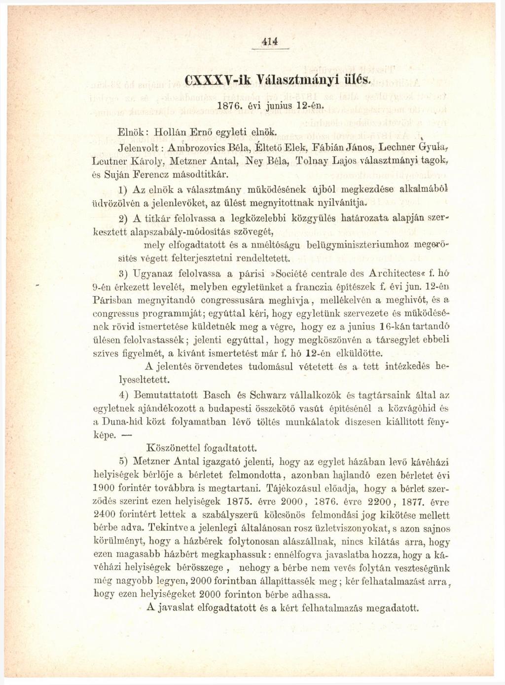 414 CXXXV-ik Választmányi ülés, 1876. évi junius 12-én. Elnök: Hollán Ernő egyleti elnök.