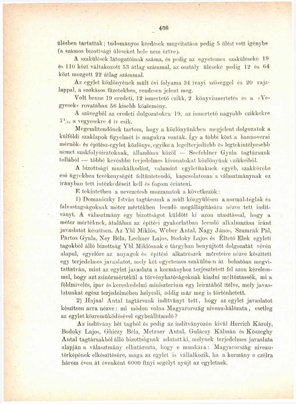 408 ülésben tartattak; tudományos kérdések megvitatása pedig 5 ülést vett igénybe (a számos bizottsági üléseket bele nem értve).