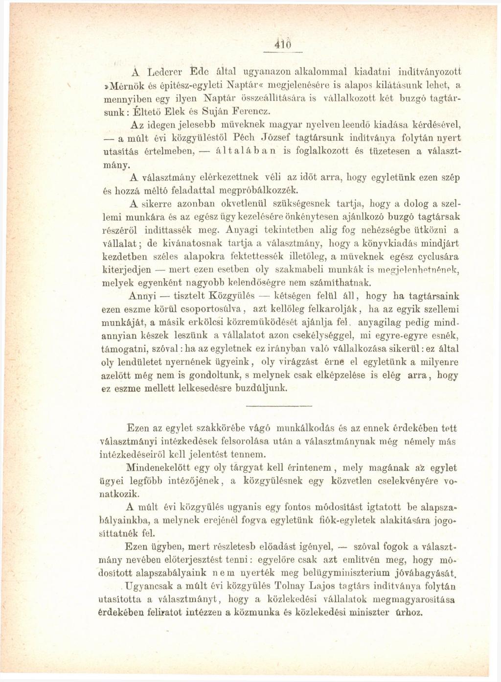 41o i A Lederer Ede által ugyanazon alkalommal kiadatni indítványozott» Mérnök és épitész-egyleti Naptár«megjelenésére is alapos kilátásunk lehet, a mennyiben egy ilyen Naptár összeállítására is