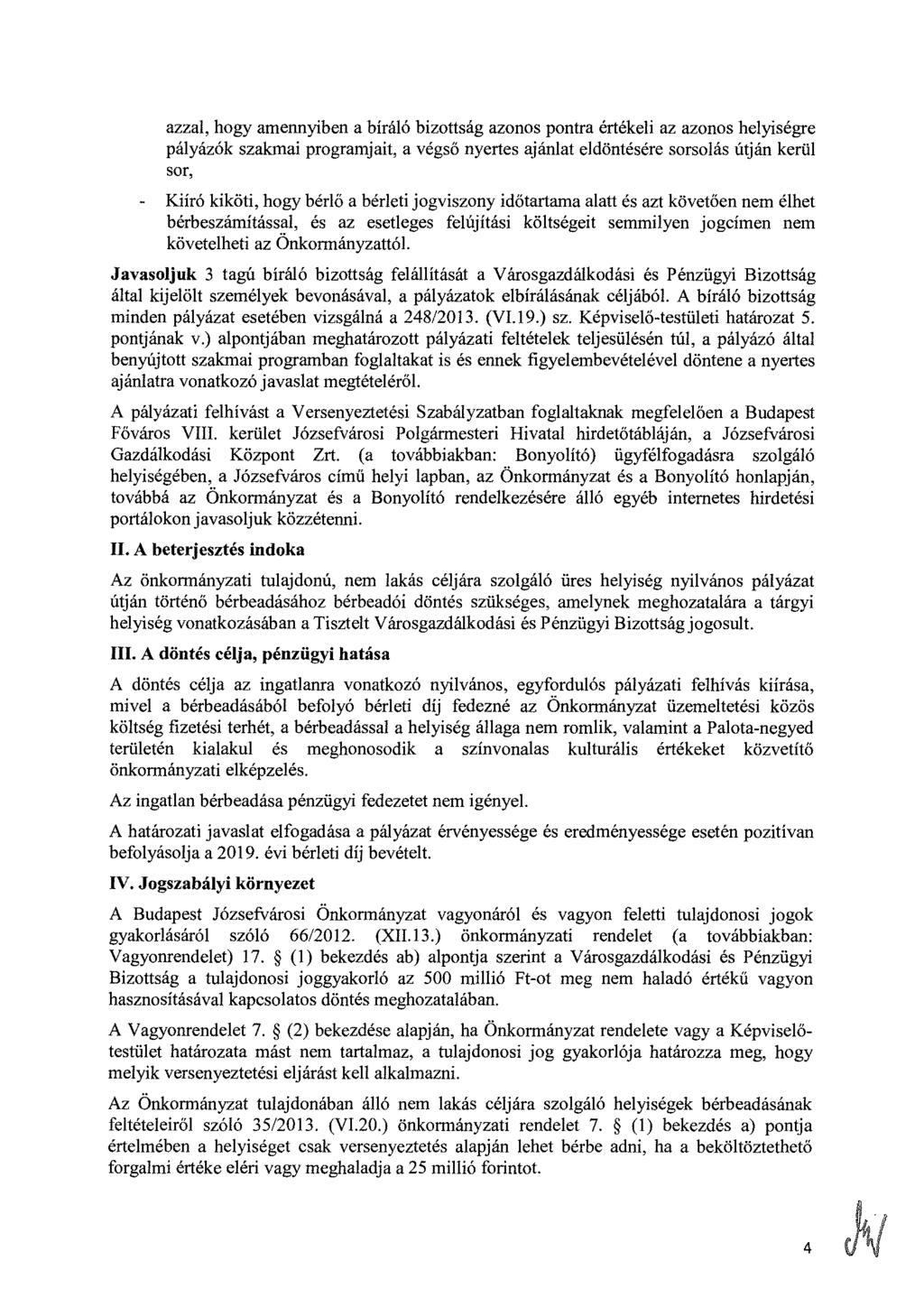 azzal, hogy amennyiben a bíráló bizottság azonos pontra értékeli az azonos helyiségre pályázók szakmai programjait, a végső nyertes ajánlat eldöntésére sorsolás útján kerül sor, - Kiíró kiköti, hogy