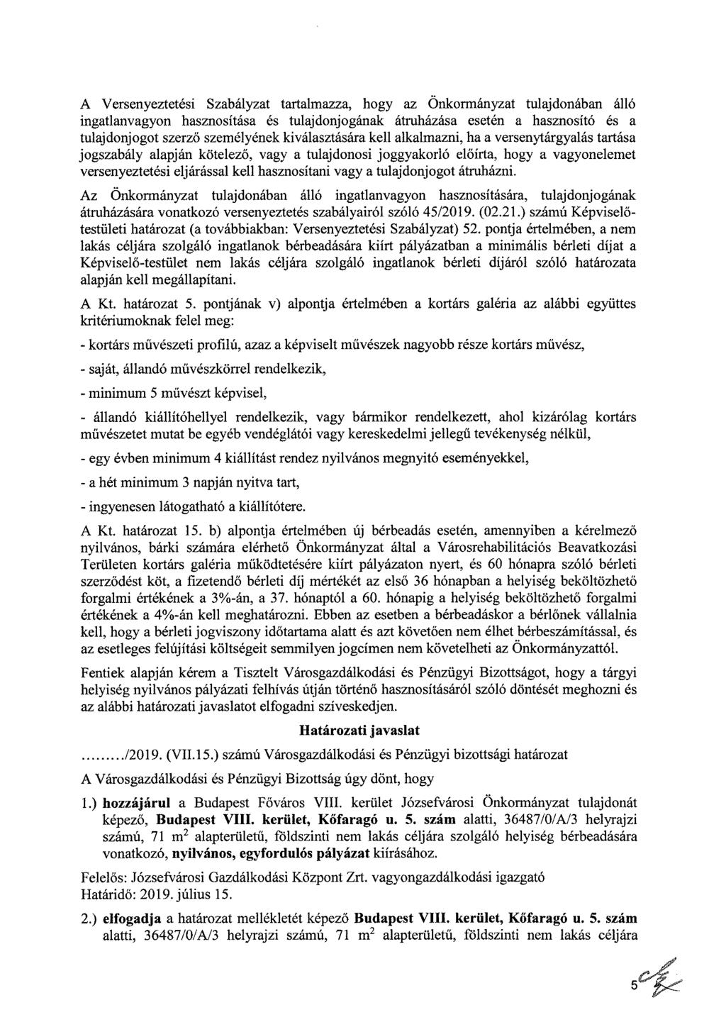 A Versenyeztetési Szabályzat tartalmazza, hogy az Önkormányzat tulajdonában álló ingatlanvagyon hasznosítása és tulajdonjogának átruházása esetén a hasznosító és a tulajdonjogot szerző személyének
