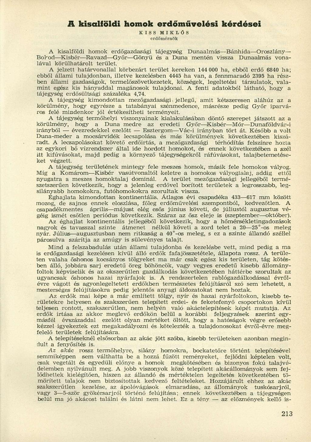 A kisalföldi homok erdőművelési kérdései KISS MIKLÓS erdőmérnök A kisalföldi homok erdőgazdasági tájegység Dunaalmás Bánhida Oroszlány Bókod Kisbér Ravazd Győr Gönyü és a Duna mentén vissza