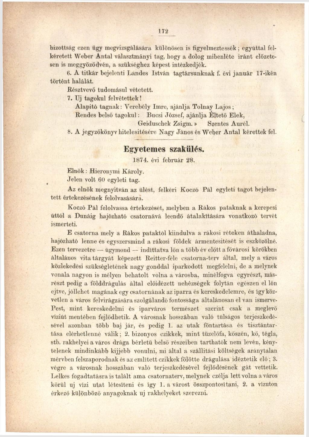 172: bizottság ezen ügy megvizsgálására különösen is figyelmeztessék; egyúttal felkéretett Weber Antal választmányi tag, hogy a dolog mibenléte iránt előzetesen is meggyőződvén, a szükséghez képest