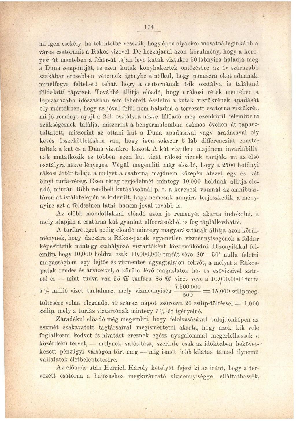 174: mi igen csekély, ha tekintetbe vesszük, hogy épen olyankor mosatná leginkább a város csatornáit a Rákos vizével.