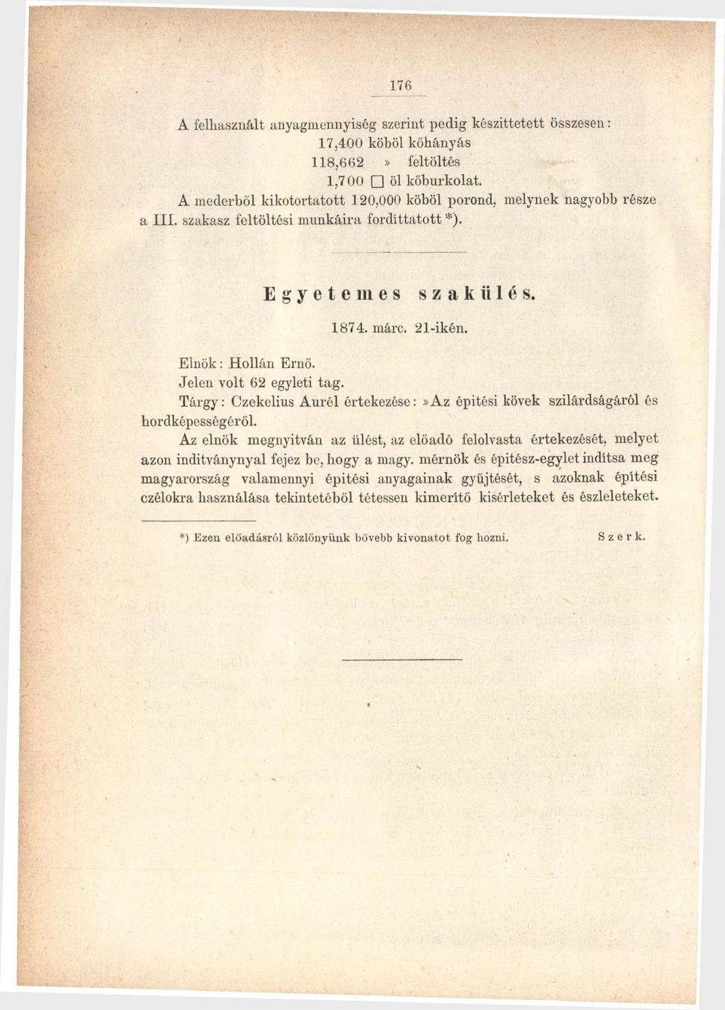 176 A felhasznált anyagmennyiség szerint pedig készíttetett összesen: 17.400 köböl kőhányás 118,662» feltöltés 1,700 öl kőburkolat.