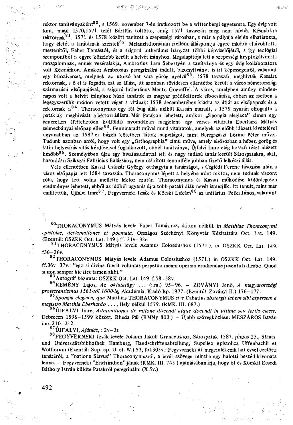 rektor tanítványaként 80, s 1569. november 7-én iratkozott be a wittenbergi egyetemre.