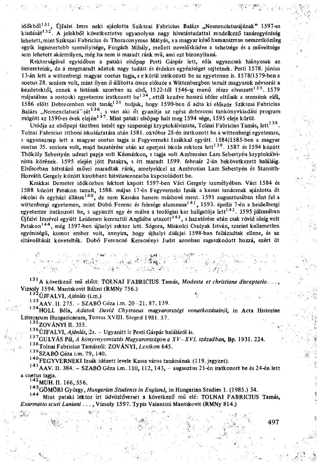 időkből 131, Újfalvi Imre neki ajánlotta Szikszai Fabricius Balázs Nomenclaturájának" 1597-es kiadását 132.