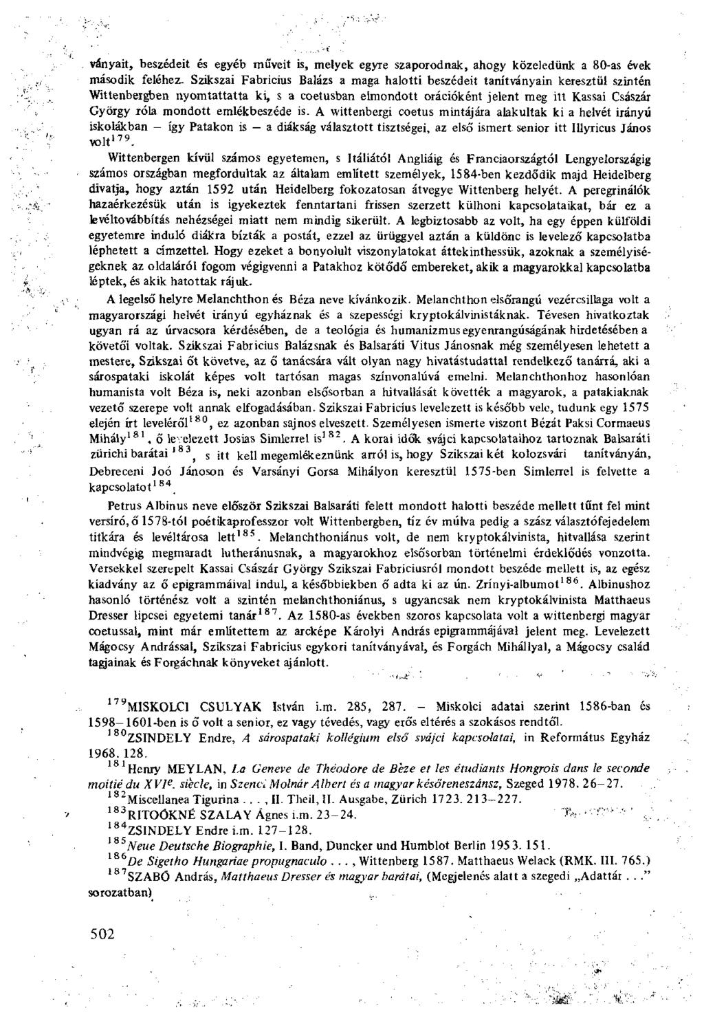 ványait, beszédeit és egyéb műveit is, melyek egyre szaporodnak, ahogy közeledünk a 80-as évek második feléhez.