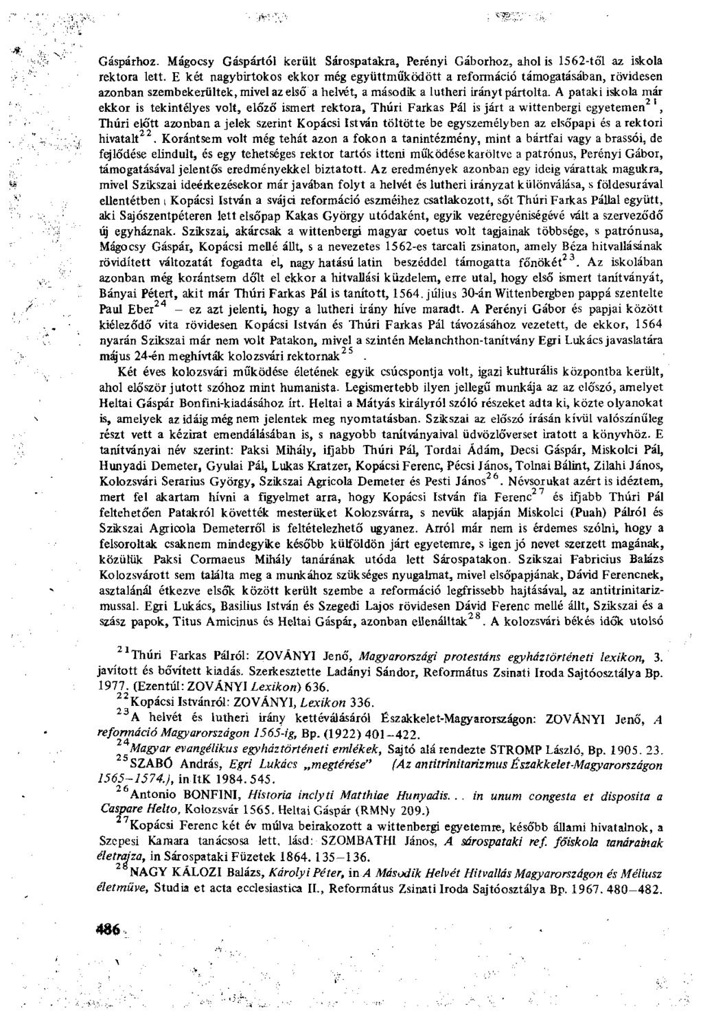 Gáspárhoz. Mágocsy Gáspártól került Sárospatakra, Perényi Gáborhoz, ahol is 1562-től az iskola rektora lett.