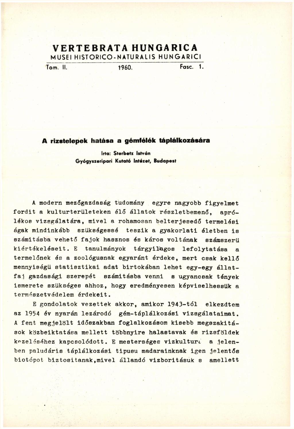 VERTEBRATA HUNGARICA MUSEI HISTORICO-NATURALIS HUNGARICl i960. Fasc. 1. A rizstelepek hatása a gémfélék táplálkozására Irta: Sterbet!