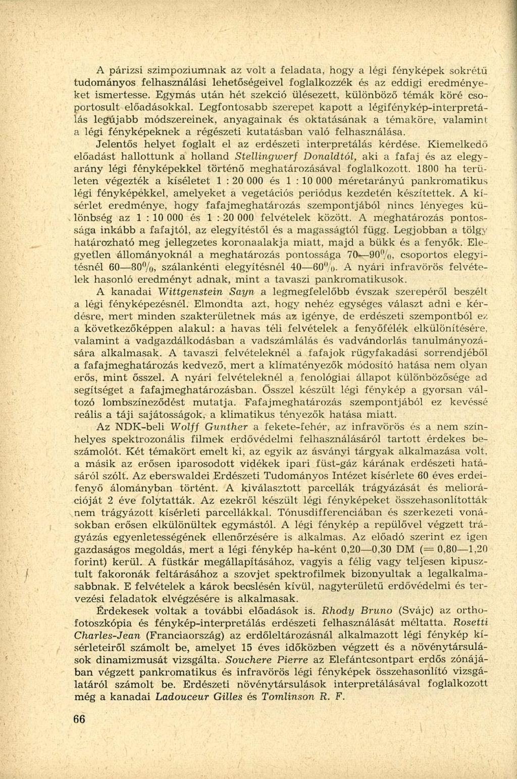 A párizsi szimpoziurnnak az volt a feladata, hogy a légi fényképek sokrétű tudományos felhasználási lehetőségeivel foglalkozzék és az eddigi eredményeket ismertesse.