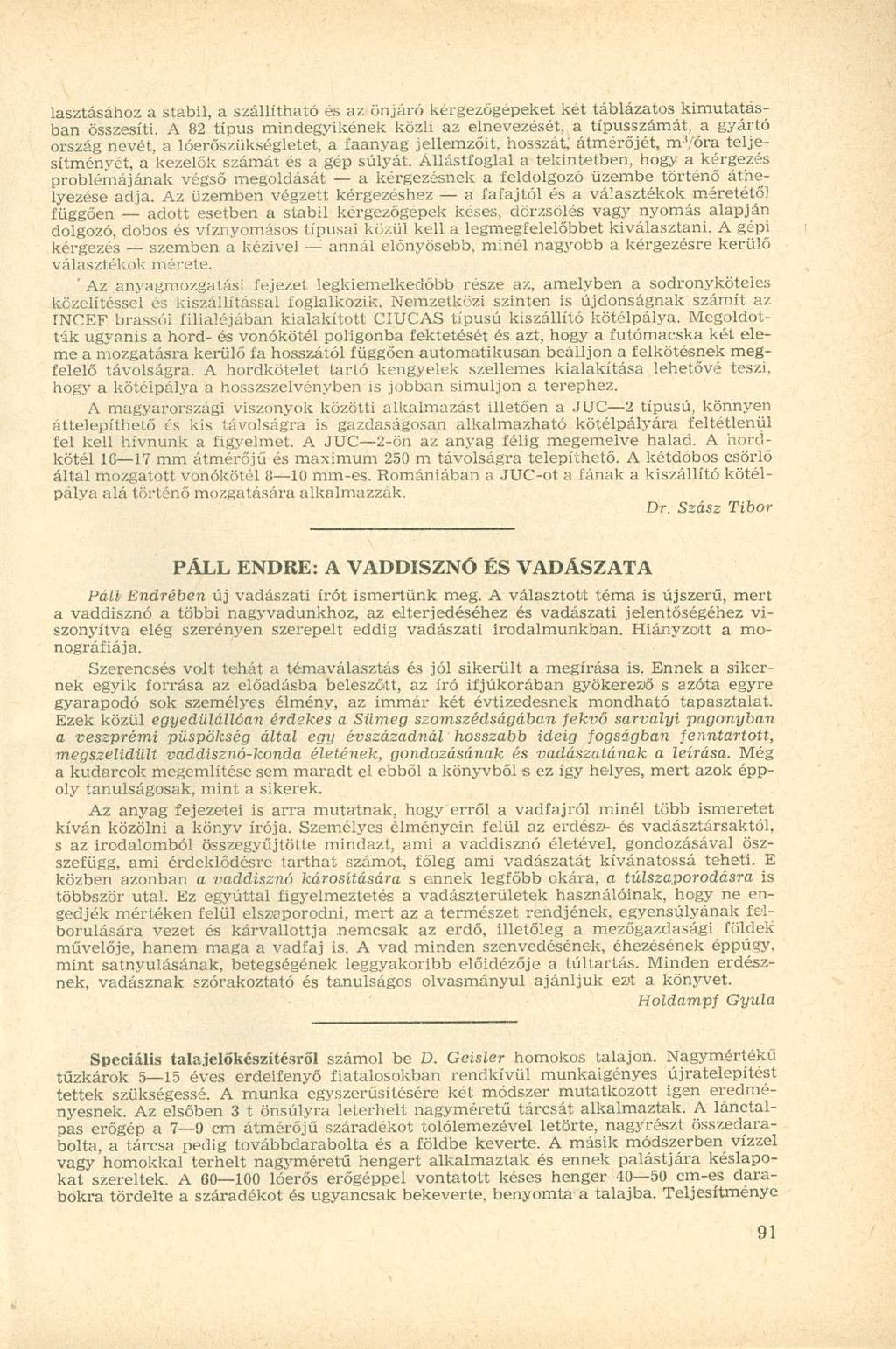 lasztásához a stabil, a szállítható és az önjáró kérgezőgépeket két táblázatos kimutatásban összesíti.
