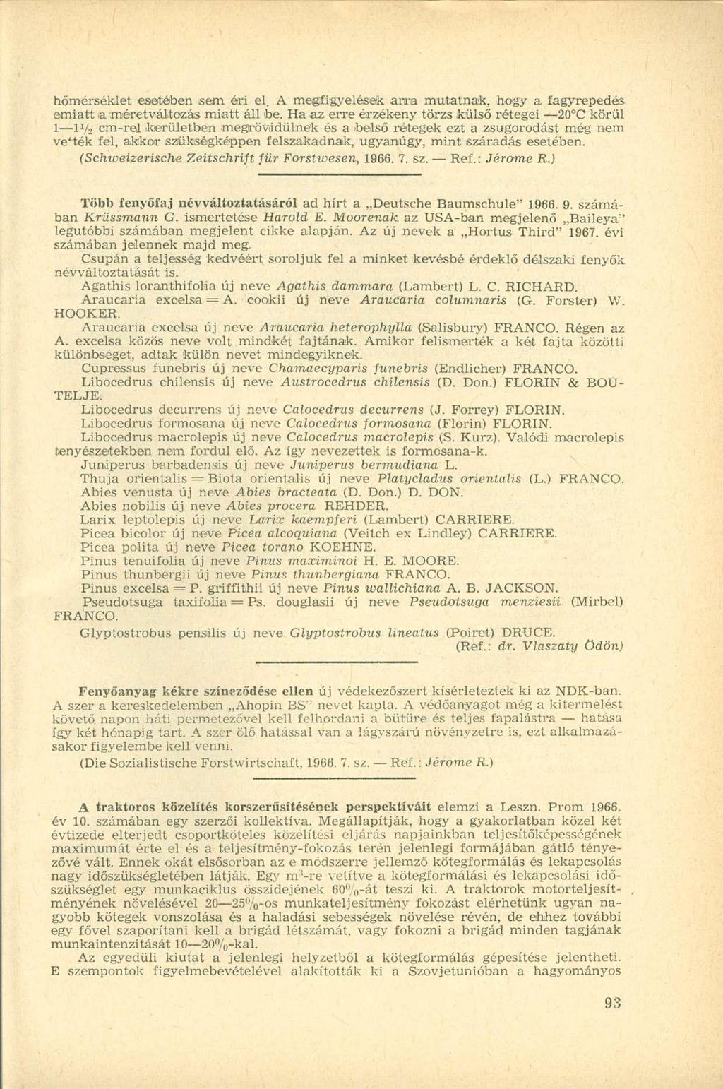hőmérséklet esetében sem éri el. A megfigyelések arra mutatnak, hogy a fagyrepedés emiatt a méretváltozás miatt áll be.