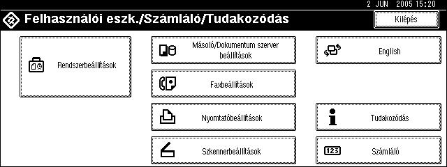 Felhasználói eszközök elérése (Másoló/Dokumentumszerver funkciók) Kilépés a Felhasználói eszközökbõl A A Felhasználói eszközök beállításainak módosítása után nyomja meg a [Kilépés] gombot a