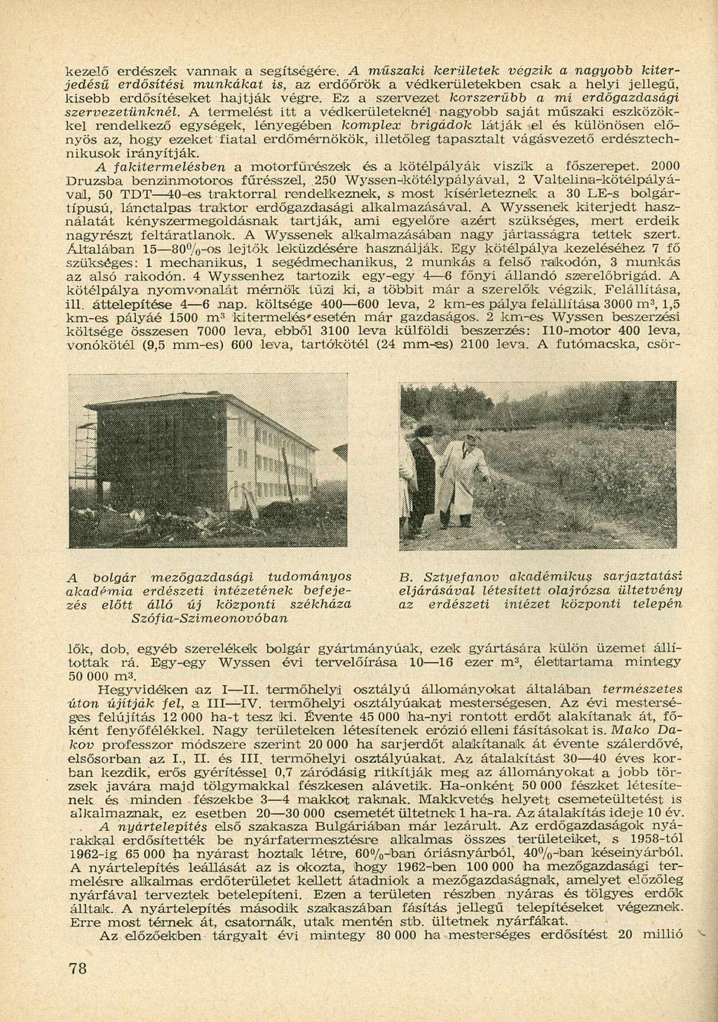 kezelő erdészek vannak a segítségére. A műszaki kerületek végzik a nagyobb kiterjedésű erdősítési munkákat is, az erdőőrök a védkerületekben csak a helyi jellegű, kisebb erdősítéseket hajtják végre.