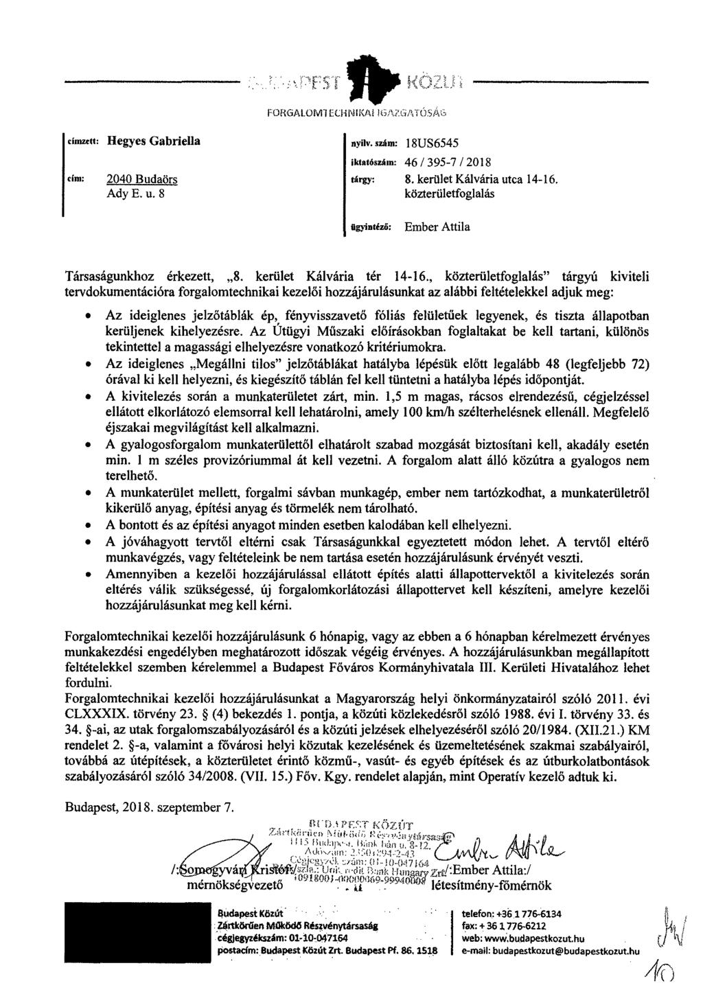 FORGALOM1 ECHNIK,A1 IGAZ' címzett: Hegyes Gabriella nyilv. szám: iktatószám: dun 2040 Budaörs tárgy: Ady E. u. 8 agyintéző: 18US6545 46/395-7/2018 8.