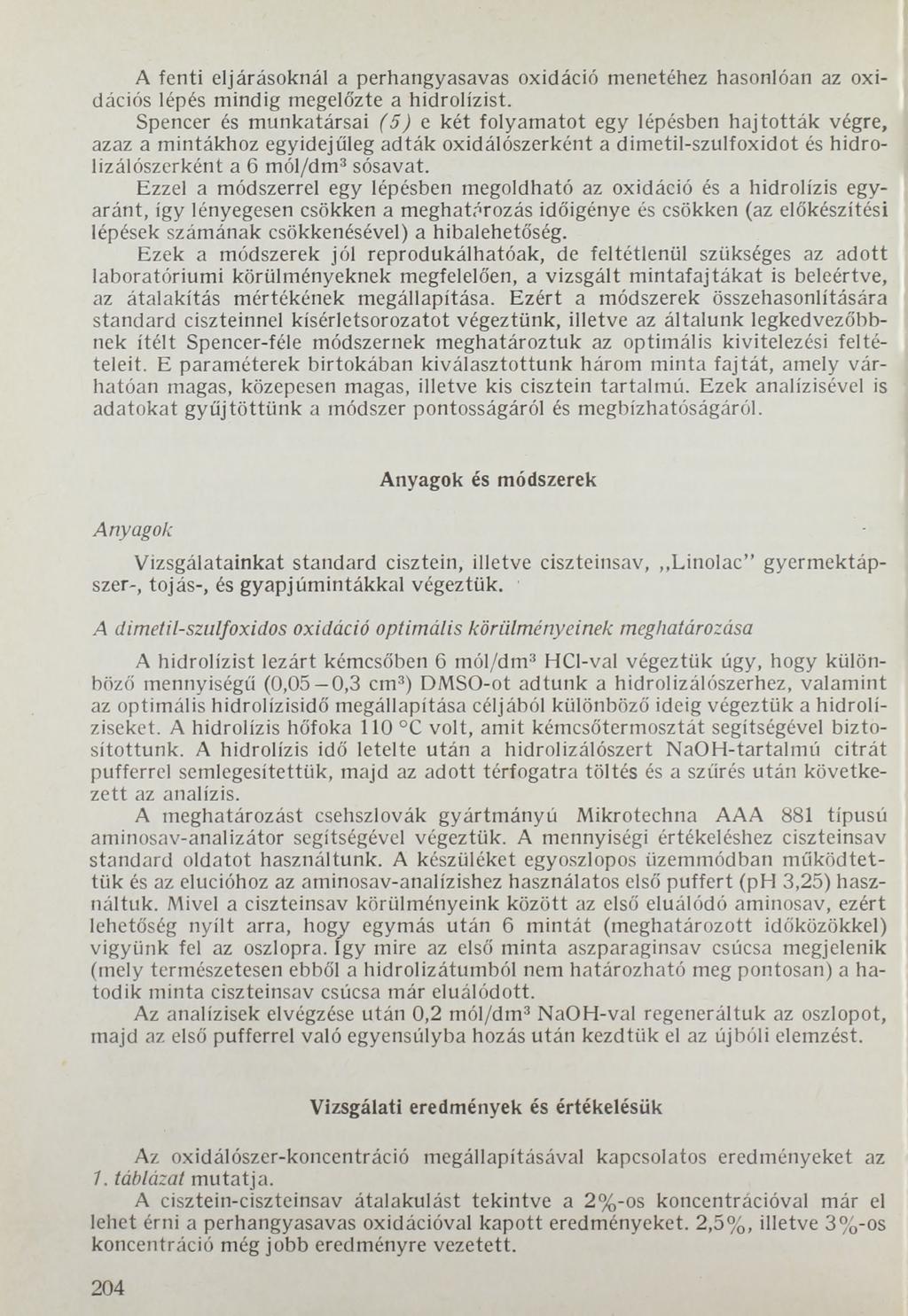 A fenti eljárásoknál a perhangyasavas oxidáció menetéhez hasonlóan az oxidációs lépés mindig megelőzte a hidrolízist.