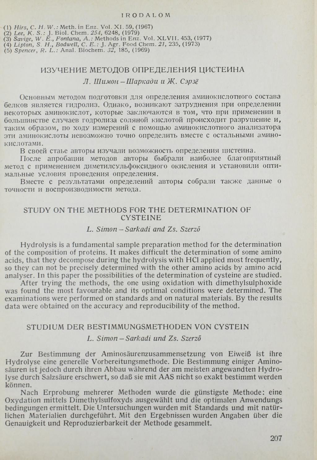 IRODALOM (1) Hirs, С. H. X V M eth. in Enz. Vol. X I. 59, (1967) (2) Lee, K. S.: J. Bioi. Chem. 254, 6248, (1979) (3) Savige, XV. E., Fontana, A.: M ethods in Enz. Vol. X L V II.