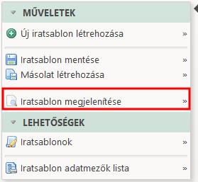 4. Iratsablon megjelenítése Az iratsablonok szerkesztése közben a sablon aktuális állapotának ellenőrzése érdekében, a program képes előnézetet