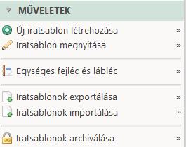 1.4. A műveletek panel Az ASP Adó szakrendszer alapmegjelenését követve az Ügyvitel/Iratsablonok menüpont is rendelkezik egy saját baloldali gyorsmenüvel (Műveletek), amely a folyamatok egyszerű,