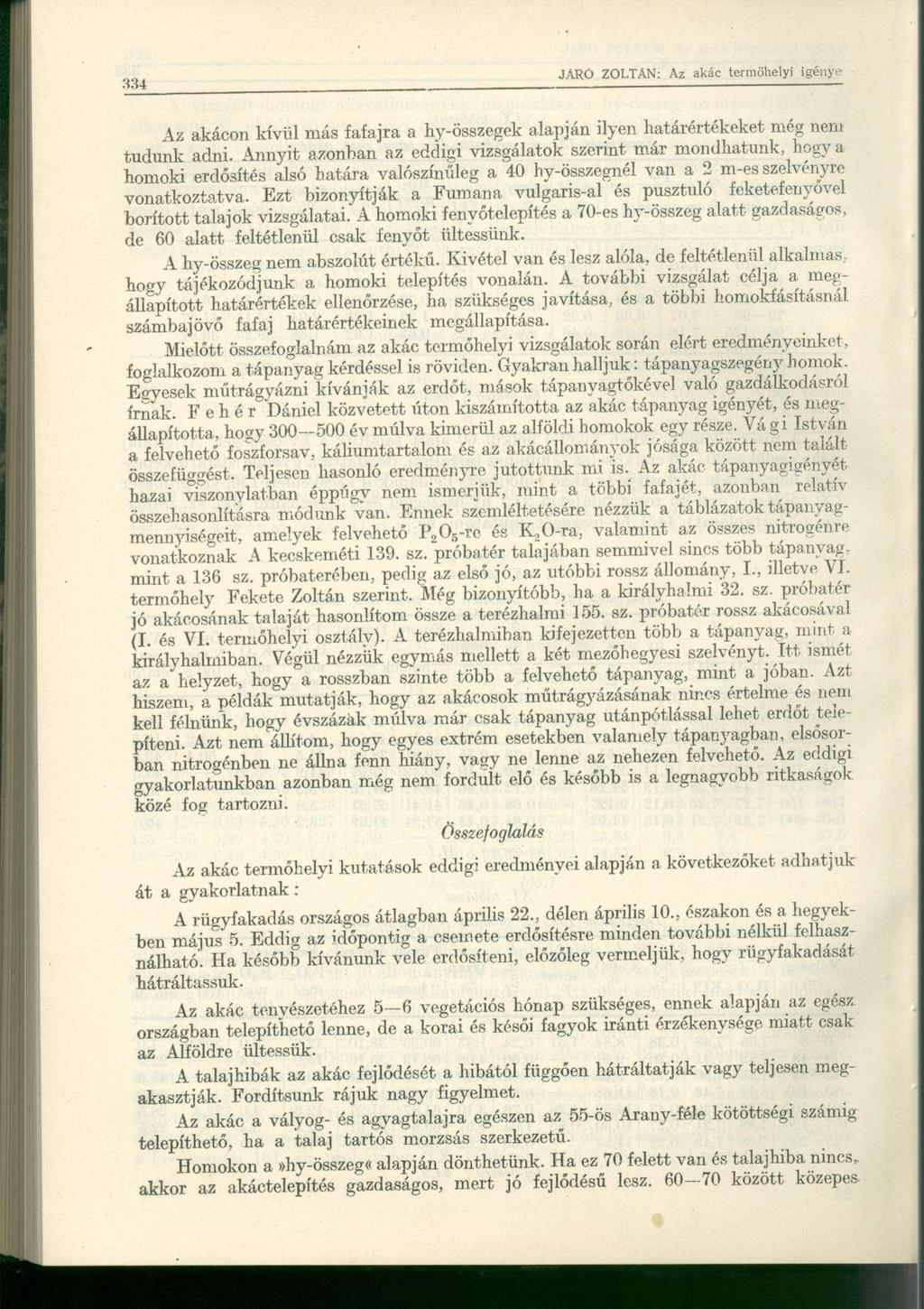 Az akácon kívül más fafajra a hy-összegek alapján ilyen határértékeket még nem tudunk adni.