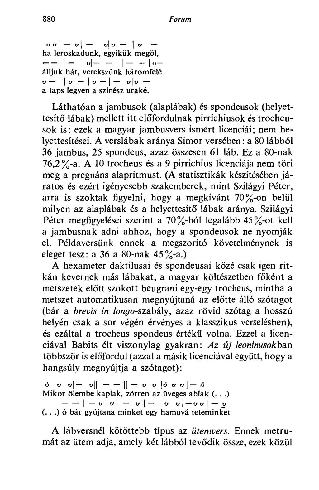 880 Forum ис/ I с/1 v\v jv ha leroskadunk, egyikük megöl, _ _ álljuk hát, verekszünk háromfelé U u 1 и I újé/ a taps legyen a színész uraké.
