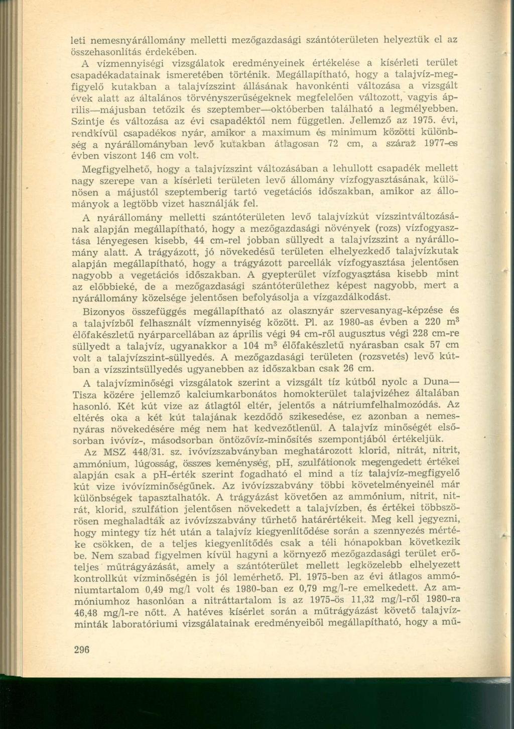 leti nemesnyárállomány melletti mezőgazdasági szántóterületen helyeztük el az összehasonlítás érdekében.