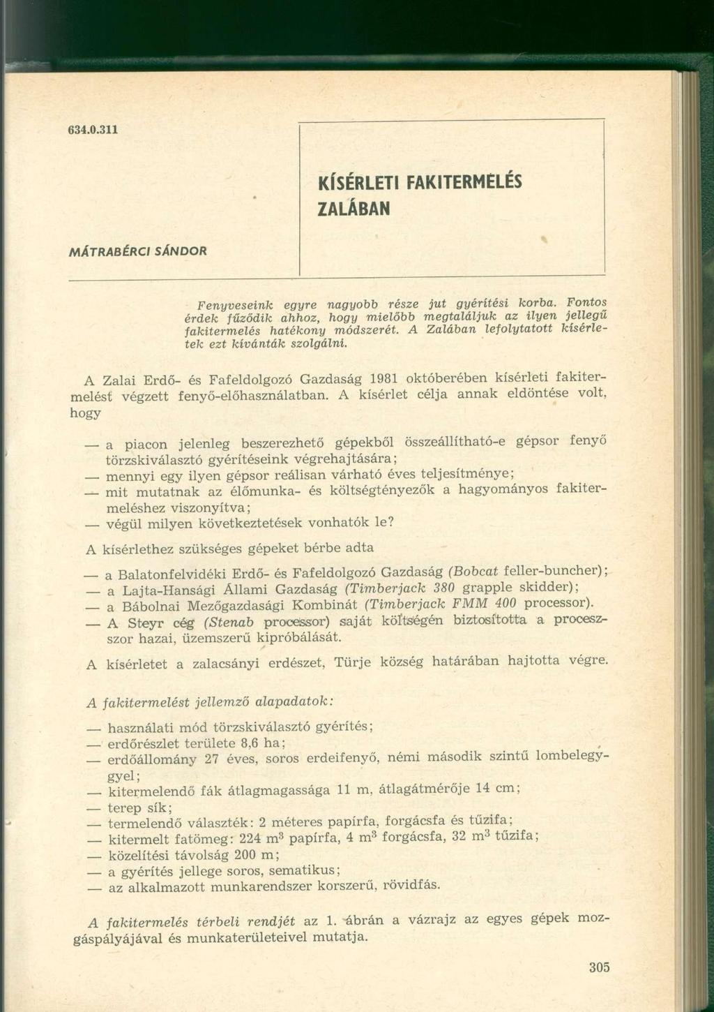 634.0.311 KÍSÉRLETI FAKITERMELÉS ZALÁBAN MÁTRABÉRCI SÁNDOR Fenyveseink egyre nagyobb része jut gyérítési korba.