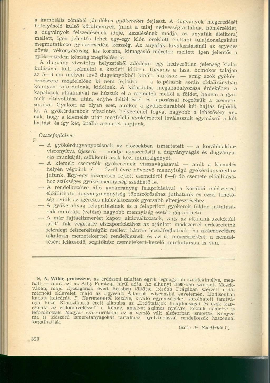 a kambiális zónából járulékos gyökereket fejleszt.