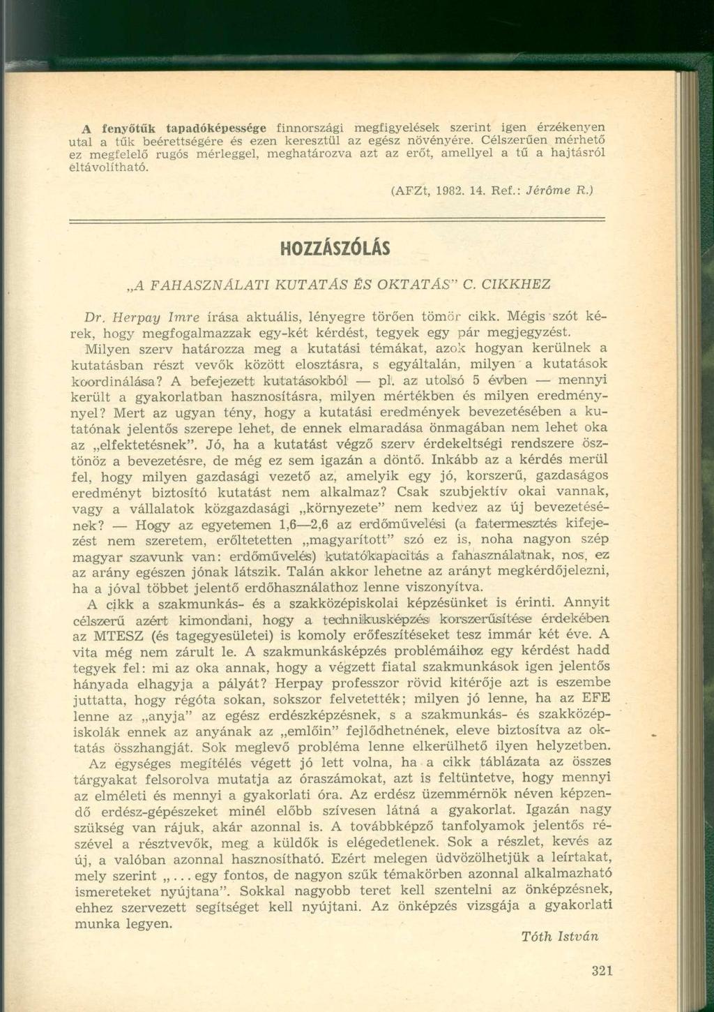 A fenyőtűk tapadóképessége finnországi megfigyelések szerint igen érzékenyen utal a tűk beérettségére és ezen keresztül az egész növényére.