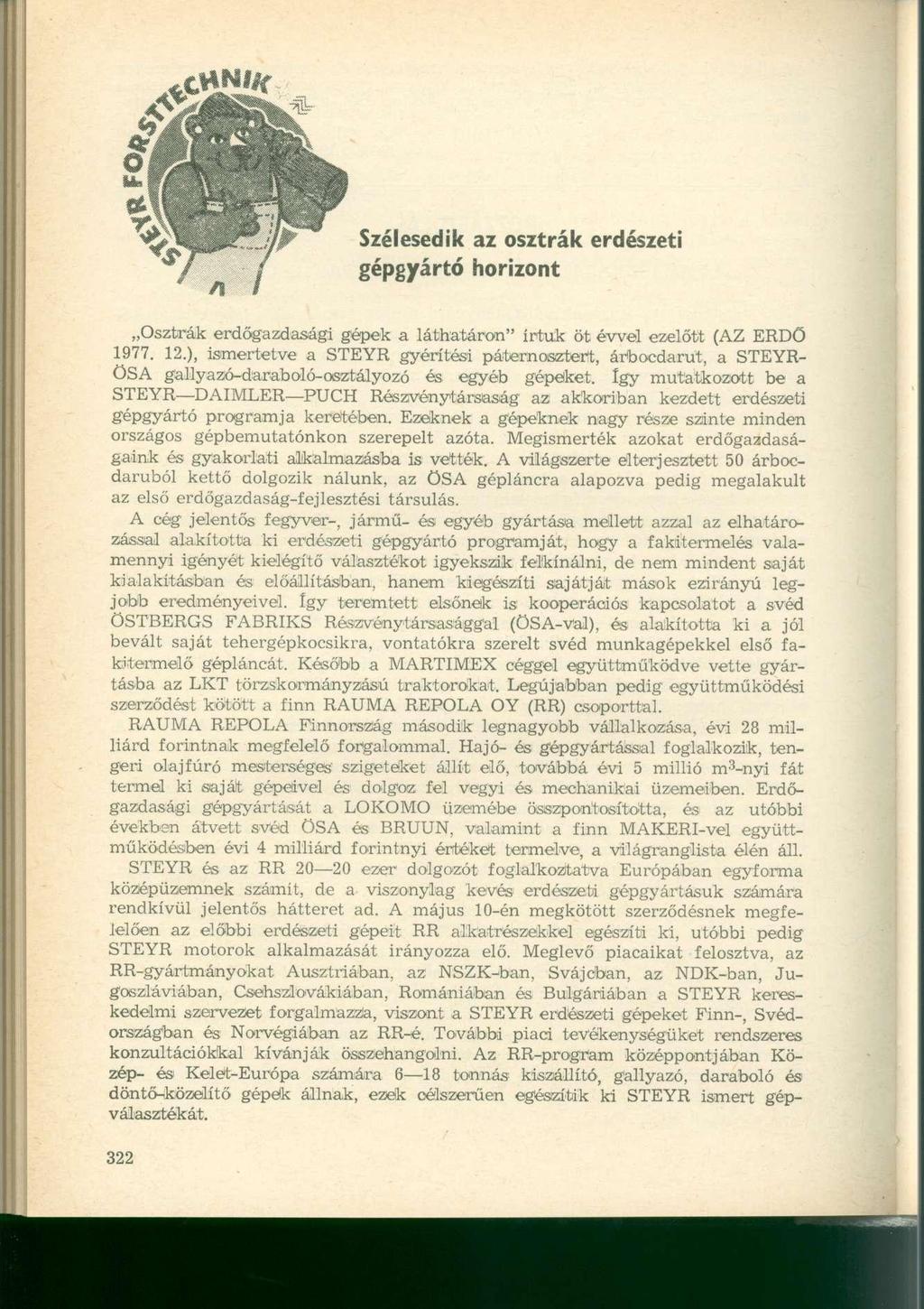 ,t**n!#f Szélesedik az osztrák erdészeti gépgyártó horizont Osztrák erdőgazdasági gépek a láthatáron" írtuk öt évvel ezelőtt (AZ ERDŐ 1977. 12.