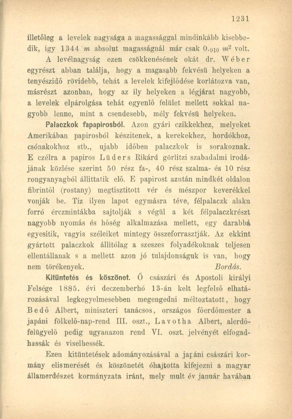 illetőleg a levelek nagysága a magassággal mindinkább kisebbedik, igy 1344 m absolut magasságnál már csak O.910?w 2 volt. A levélnagyság ezen csökkenésének okát dr.