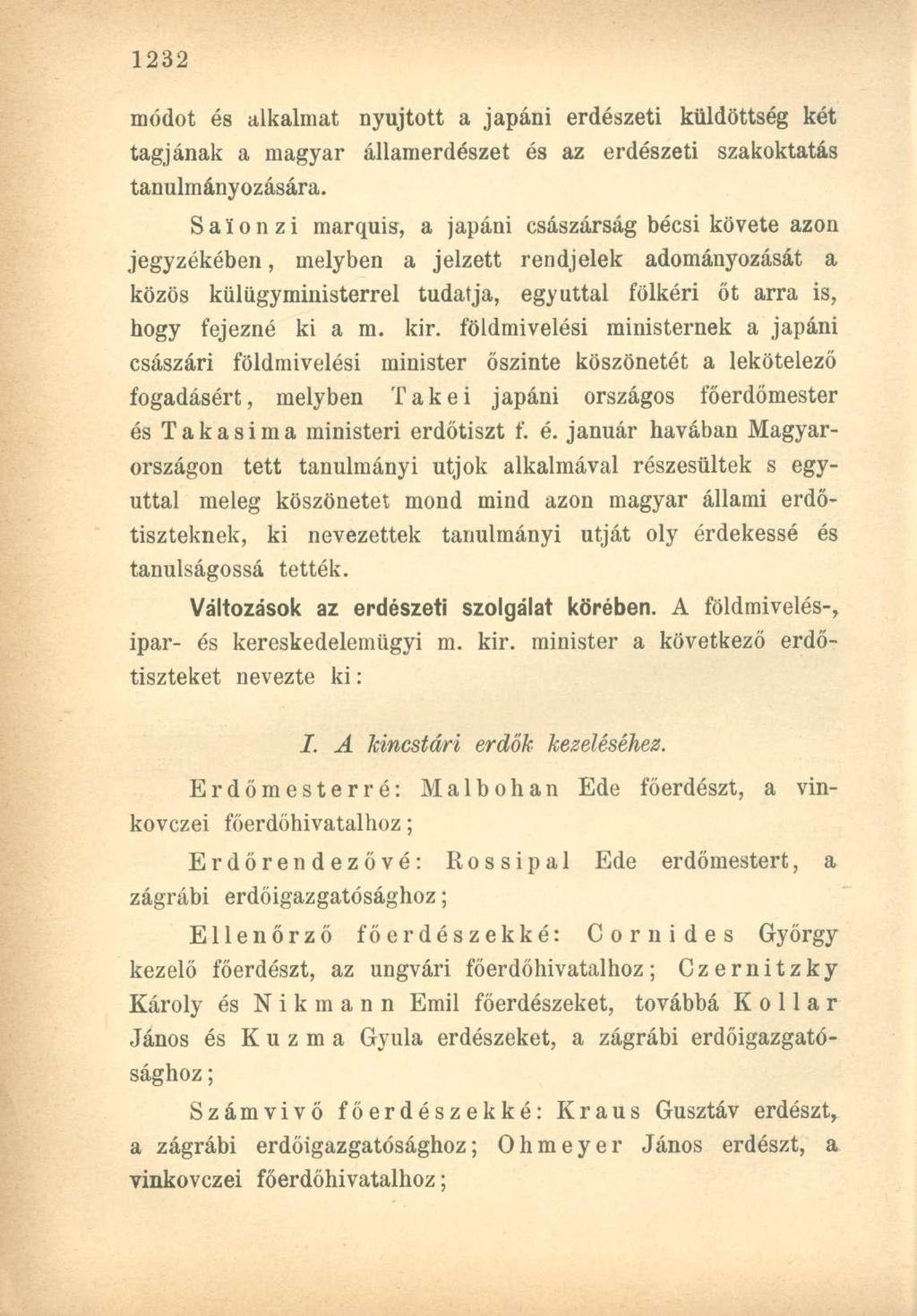 módot és alkalmat nyújtott a japáni erdészeti küldöttség két tagjának a magyar államerdészet és az erdészeti szakoktatás tanulmányozására.