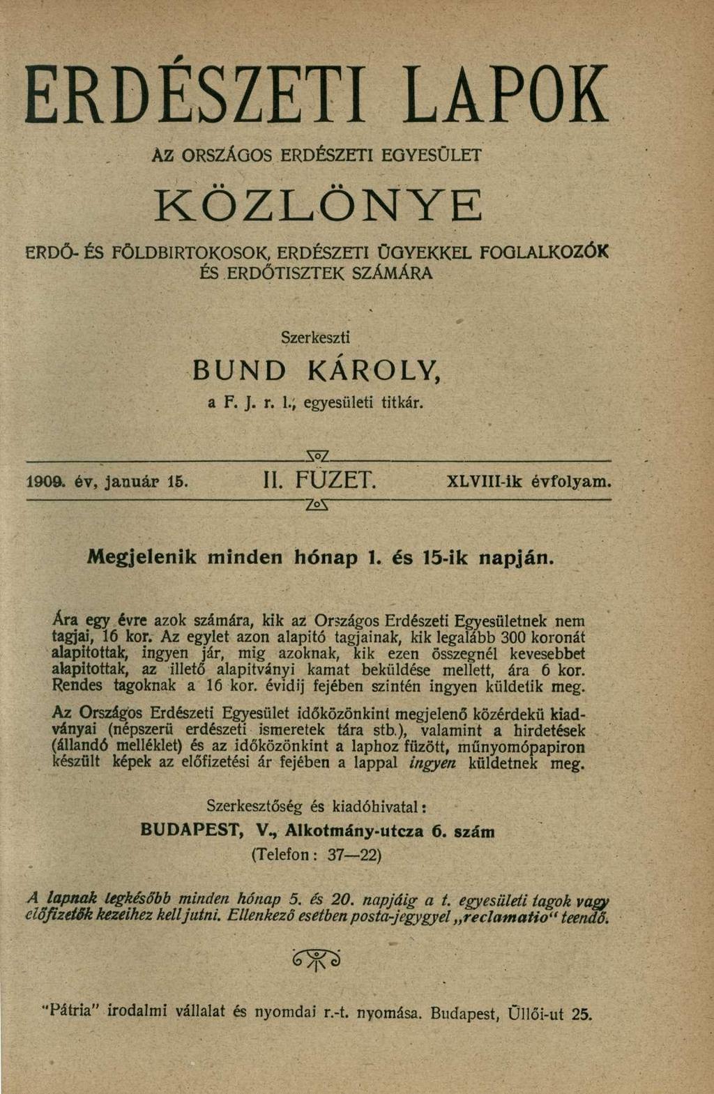 ERDÉSZETI LAPOK AZ ORSZÁGO S ERDÉSZET I EGYESÜLE T KÖZLÖNYE ERDŐ- ÉS FÖLDBIRTOKOSOK, ERDÉSZET I ÜGYEKKE L FOGLALKOZÓ K ÉS ERDŐTISZTE K SZÁMÁR A Szerkeszti BUND KÁROLY, a F. J. r. 1.