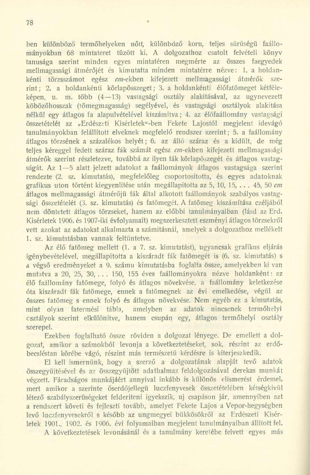 ben különböző termőhelyeken nőtt, különböző korú, teljes sűrűségű faállományokban 68 mintateret tűzött ki.