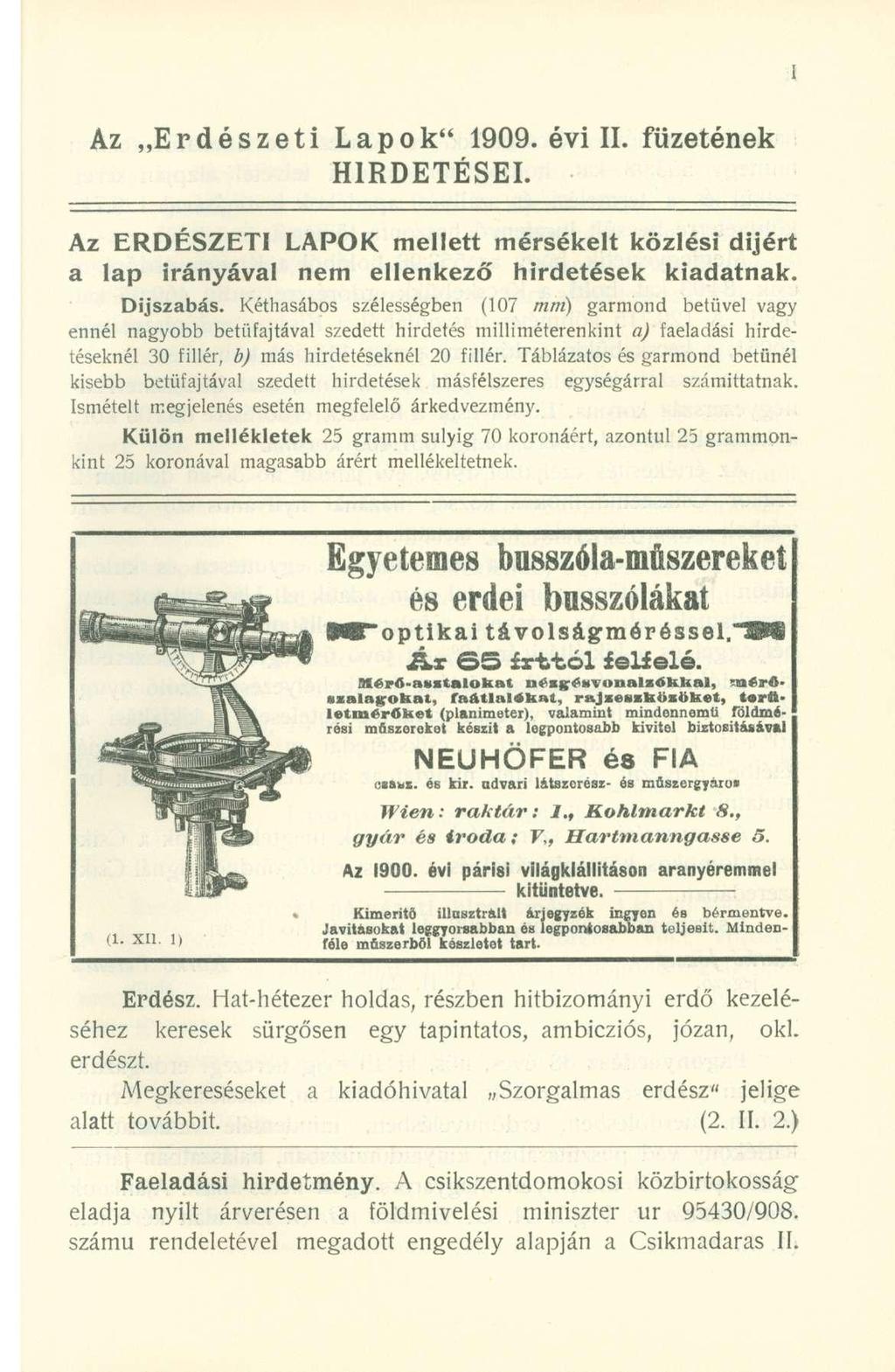 Az Erdészet i Lapok " 1909. évi II. füzeténe k HIRDETÉSEI. Az ERDÉSZET I LAPO K mellet t mérsékel t közlés i díjér t a la p irányáva l ne m ellenkez ő hirdetése k kiadatnak. Díjszabás.