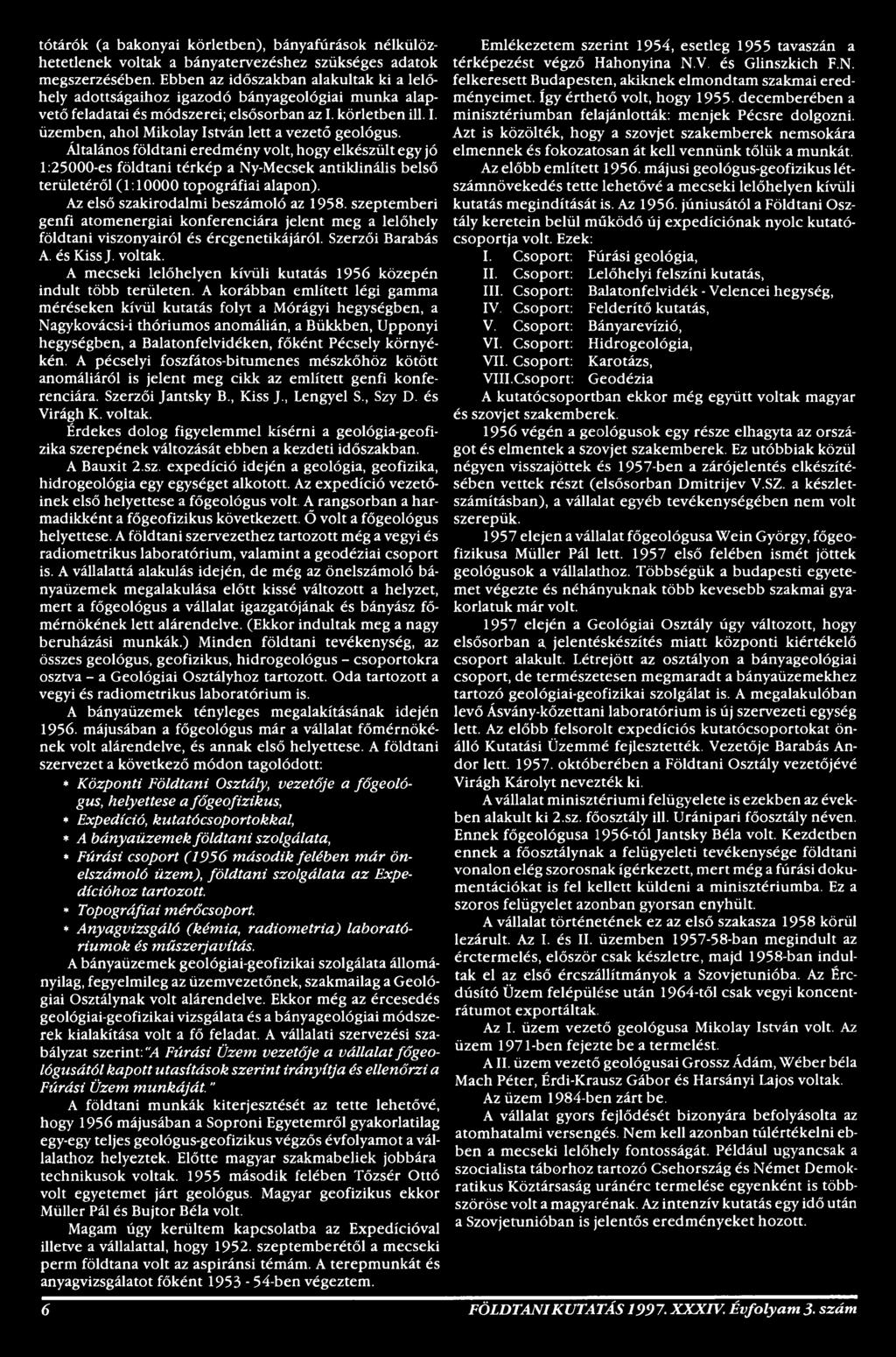 A mecseki lelőhelyen kívüli kutatás 1956 közepén indult több területen.