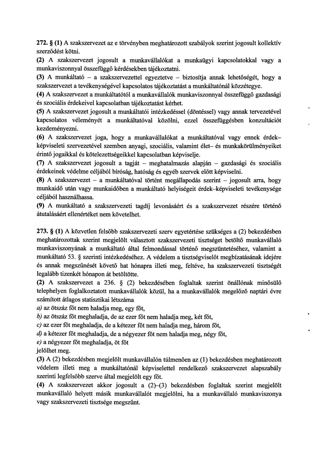 272. (1) A szakszervezet az e törvényben meghatározott szabályok szerint jogosult kollektí v szerz ődést kötni.