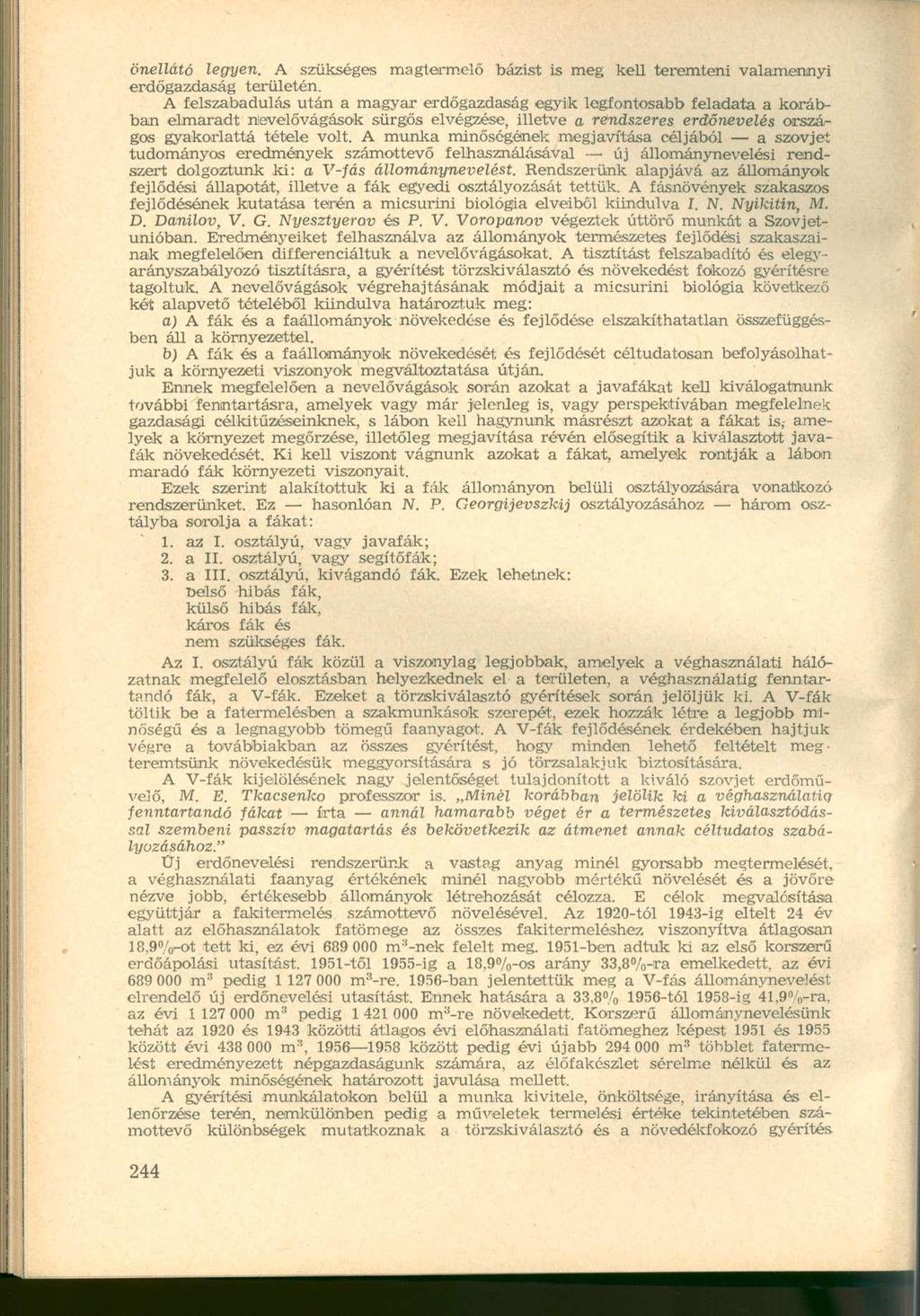 önellátó legyen. A szükséges magtermelő bázist is meg kell teremteni valamennyi erdőgazdaság területén.