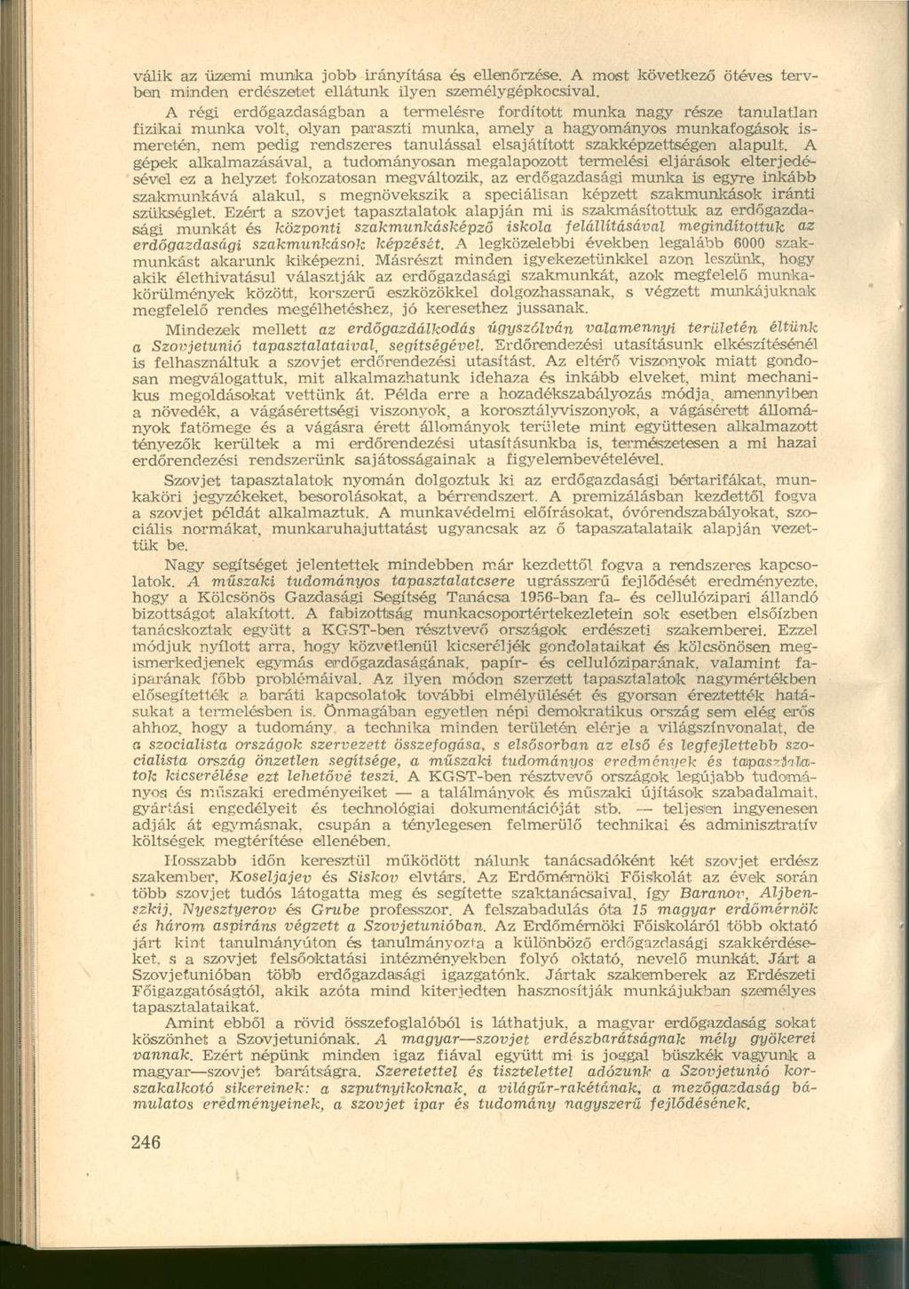 válik az üzemi munka jobb irányítása és ellenőrzése. A most következő ötéves tervben minden erdészetet ellátunk ilyen személygépkocsival.