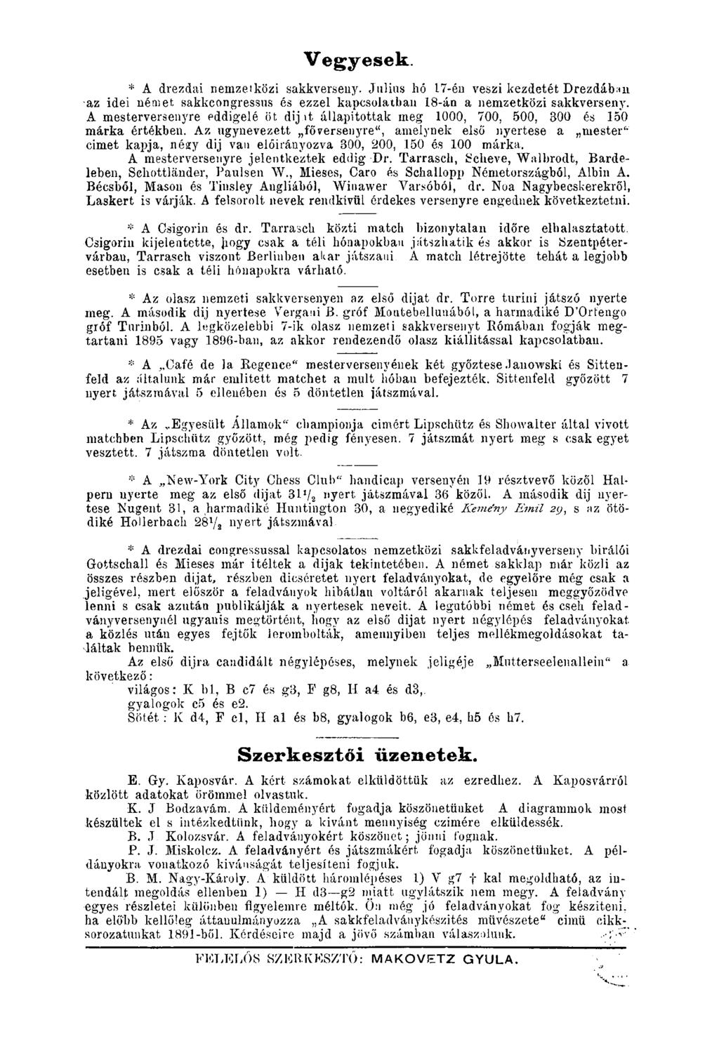 Vegyesek. * A drezdai nemzetközi sakkverseny. Julius hó 17-én veszi kezdetét Drezdábau az idei német sakkcongressns és ezzel kapcsolatban 18-án a nemzetközi sakkverseny.